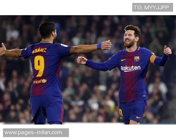 梅西与苏亚雷斯携手共战318场创造120次精彩连线的传奇故事